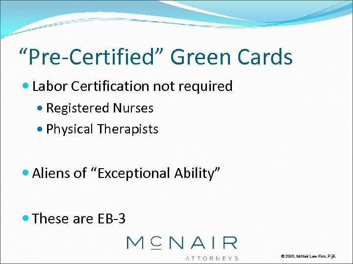 “Pre-Certified” Green Cards Labor Certification not required Registered Nurses Physical Therapists Aliens of “Exceptional