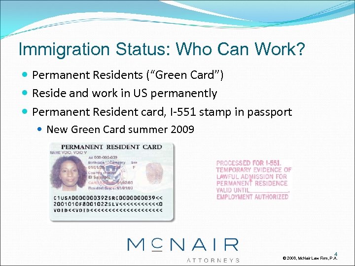 Immigration Status: Who Can Work? Permanent Residents (“Green Card”) Reside and work in US