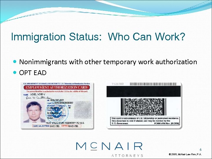 Immigration Status: Who Can Work? Nonimmigrants with other temporary work authorization OPT EAD 6