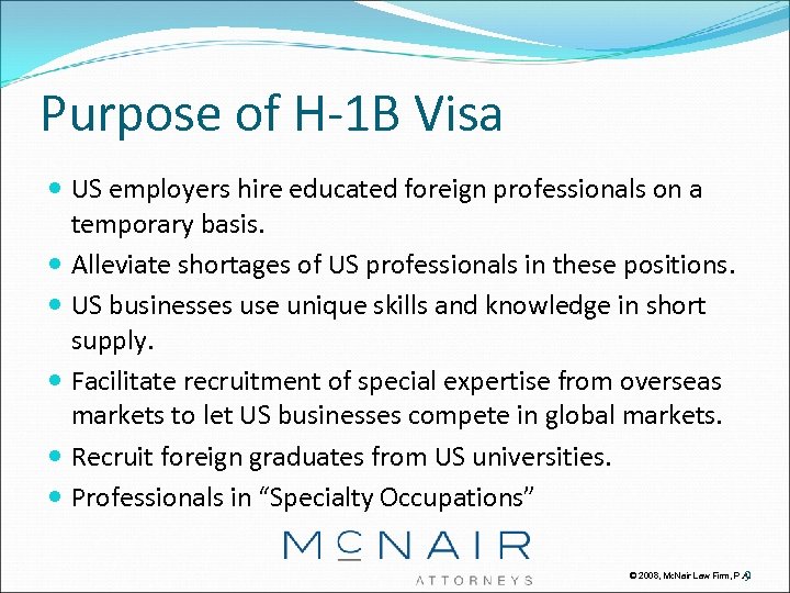 Purpose of H-1 B Visa US employers hire educated foreign professionals on a temporary