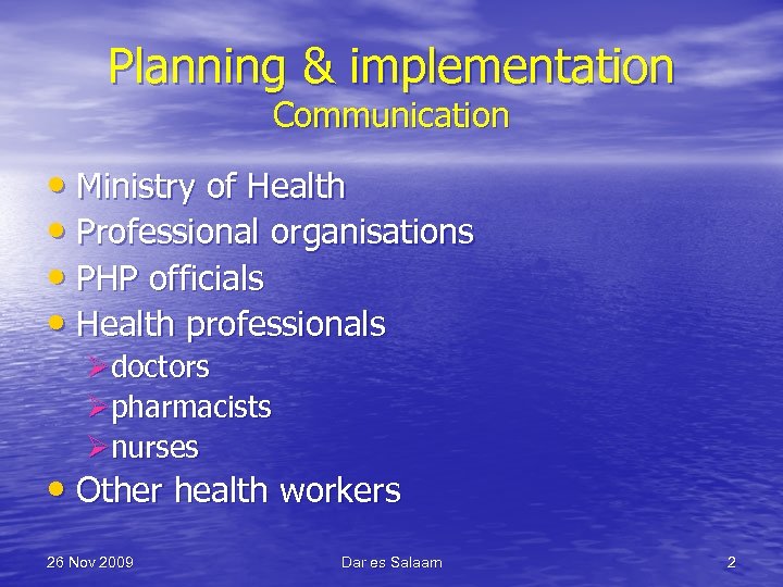 Planning & implementation Communication • Ministry of Health • Professional organisations • PHP officials