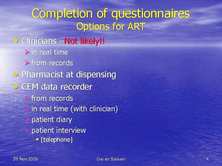 Completion of questionnaires Options for ART • Clinicians –Not likely!! Ø in real time