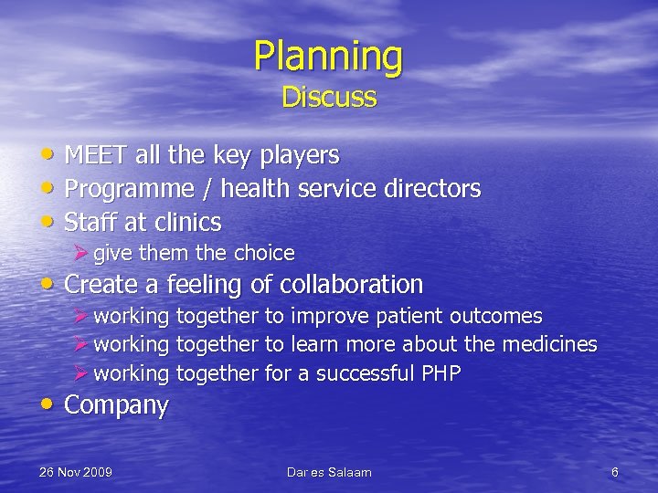 Planning Discuss • MEET all the key players • Programme / health service directors