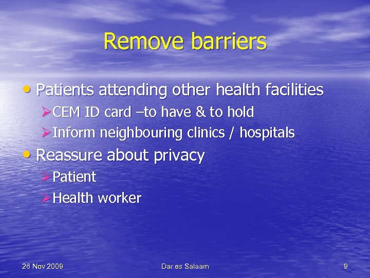 Remove barriers • Patients attending other health facilities ØCEM ID card –to have &