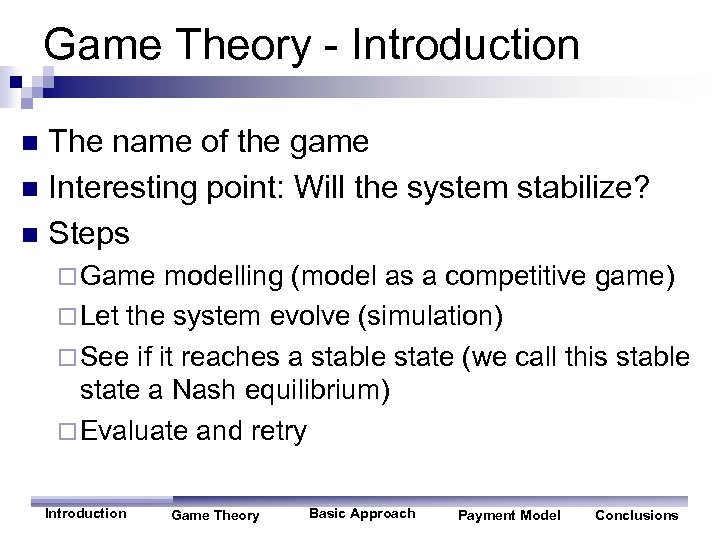 Game Theory - Introduction The name of the game n Interesting point: Will the