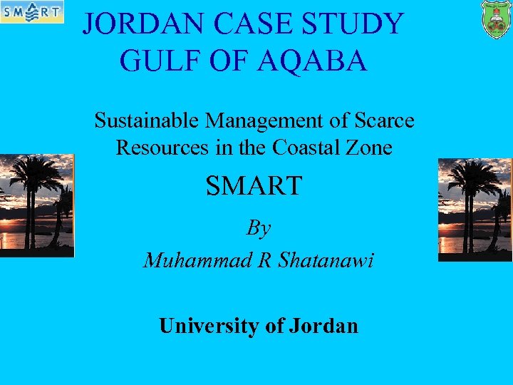 JORDAN CASE STUDY GULF OF AQABA Sustainable Management of Scarce Resources in the Coastal