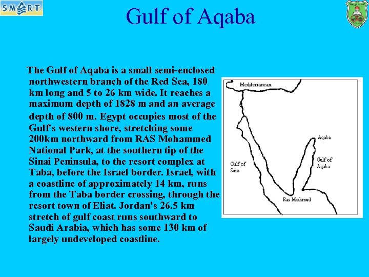 Gulf of Aqaba The Gulf of Aqaba is a small semi-enclosed northwestern branch of