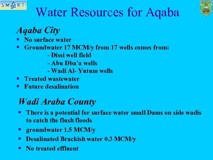 Water Resources for Aqaba City § No surface water § Groundwater 17 MCM/y from
