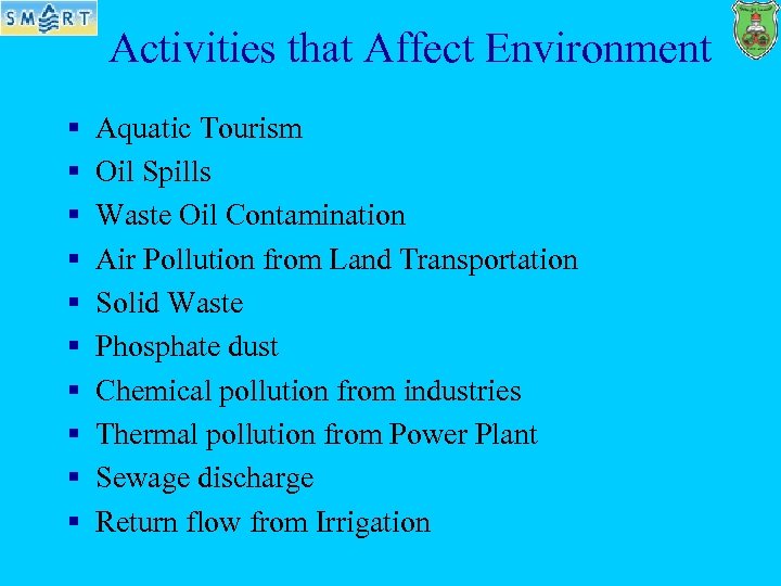 Activities that Affect Environment § § § § § Aquatic Tourism Oil Spills Waste