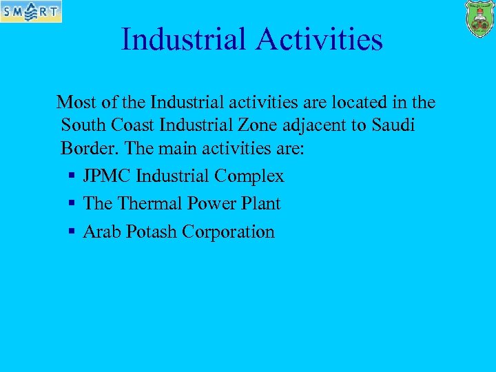 Industrial Activities Most of the Industrial activities are located in the South Coast Industrial
