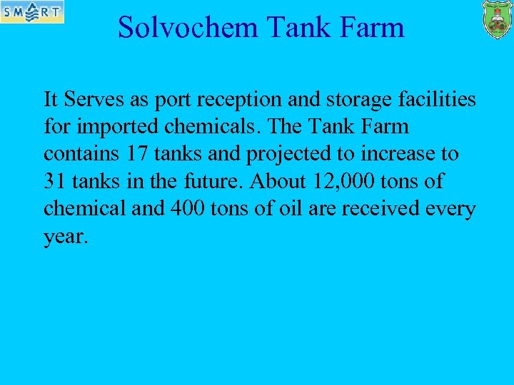 Solvochem Tank Farm It Serves as port reception and storage facilities for imported chemicals.