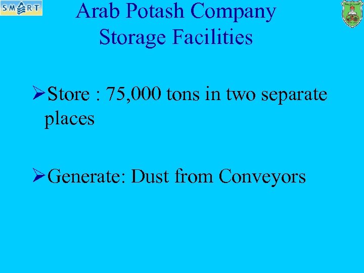 Arab Potash Company Storage Facilities ØStore : 75, 000 tons in two separate places