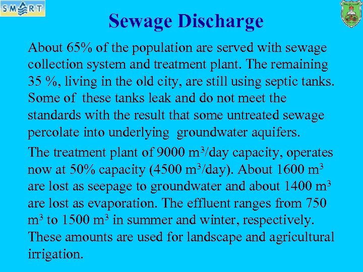 Sewage Discharge About 65% of the population are served with sewage collection system and