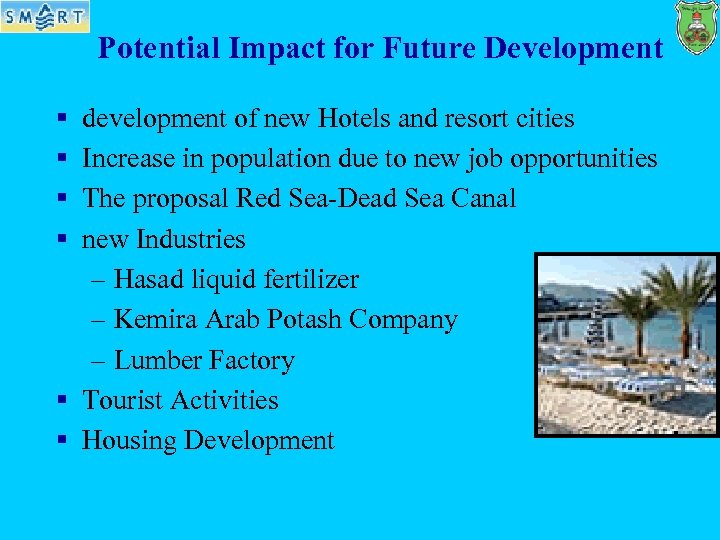 Potential Impact for Future Development § § development of new Hotels and resort cities