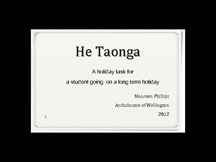 He Taonga A holiday task for a student going on a long term holiday.