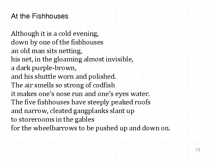 At the Fishhouses Although it is a cold evening, down by one of the