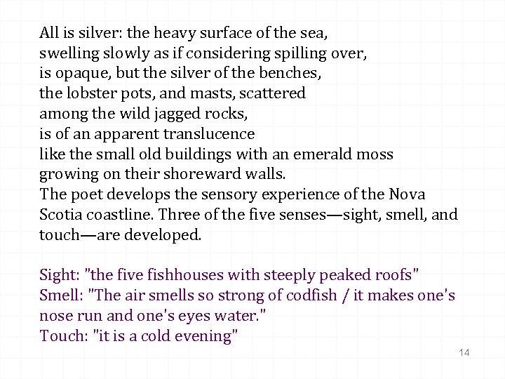 All is silver: the heavy surface of the sea, swelling slowly as if considering