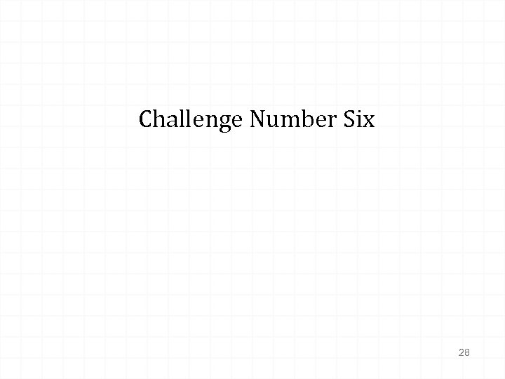 Challenge Number Six 28 