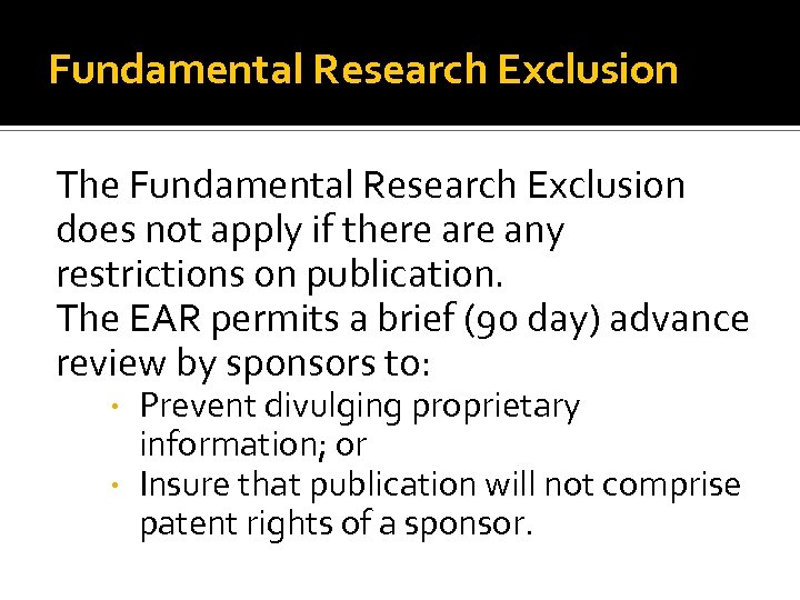 Fundamental Research Exclusion The Fundamental Research Exclusion does not apply if there any restrictions