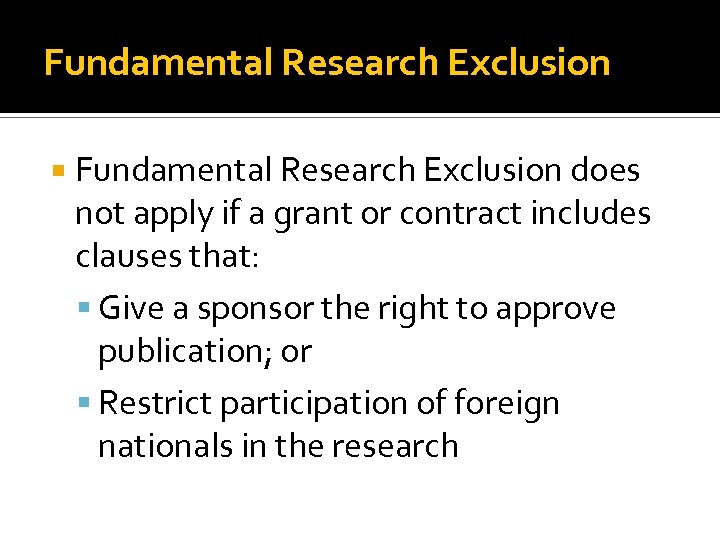 Fundamental Research Exclusion does not apply if a grant or contract includes clauses that: