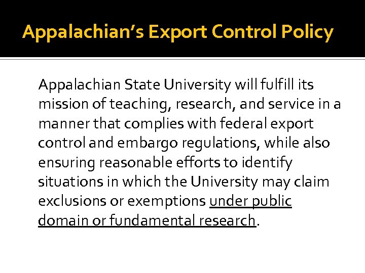 Appalachian’s Export Control Policy Appalachian State University will fulfill its mission of teaching, research,