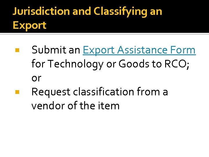 Jurisdiction and Classifying an Export Submit an Export Assistance Form for Technology or Goods