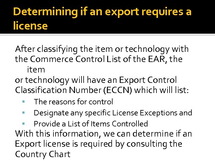 Determining if an export requires a license After classifying the item or technology with