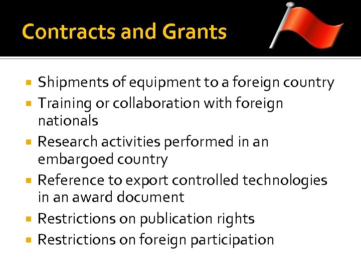 Contracts and Grants Shipments of equipment to a foreign country Training or collaboration with