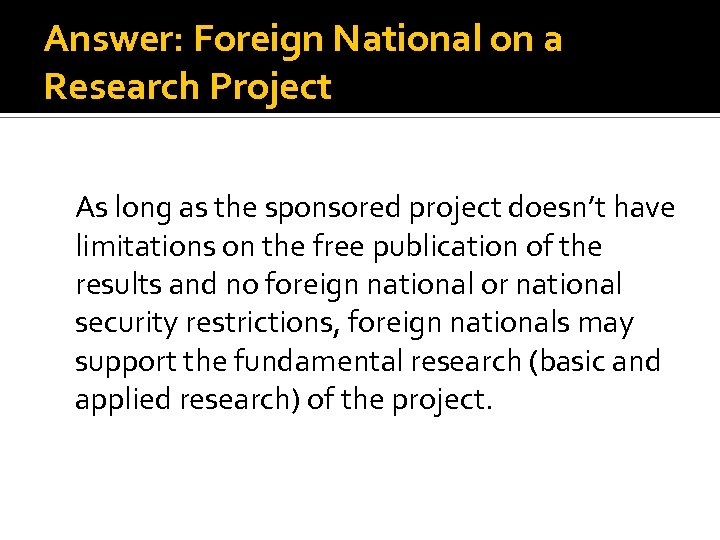 Answer: Foreign National on a Research Project As long as the sponsored project doesn’t