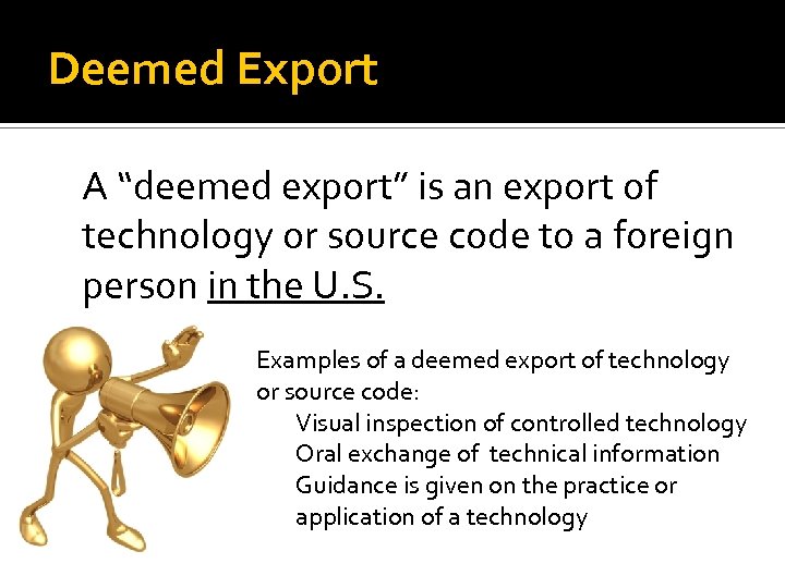 Deemed Export A “deemed export” is an export of technology or source code to