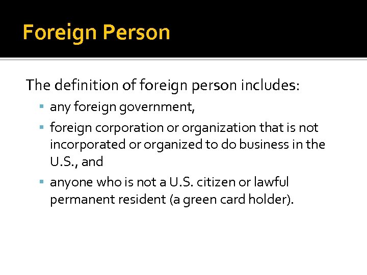 Foreign Person The definition of foreign person includes: any foreign government, foreign corporation or