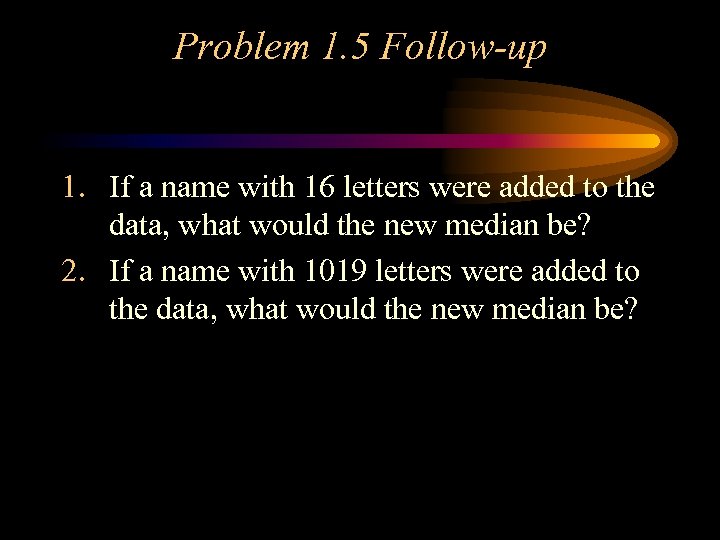 Problem 1. 5 Follow-up 1. If a name with 16 letters were added to
