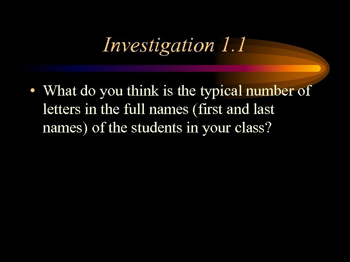 Investigation 1. 1 • What do you think is the typical number of letters