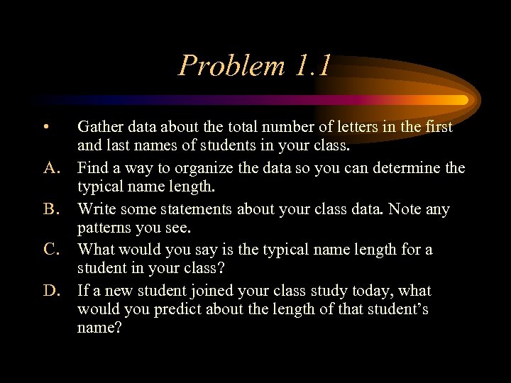 Problem 1. 1 • A. B. C. D. Gather data about the total number