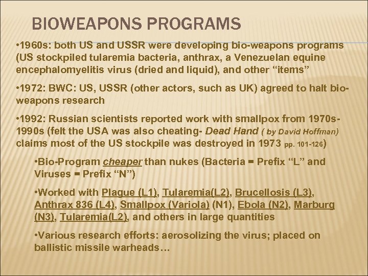BIOWEAPONS PROGRAMS • 1960 s: both US and USSR were developing bio-weapons programs (US