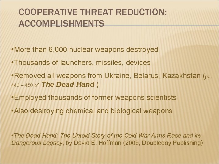 COOPERATIVE THREAT REDUCTION: ACCOMPLISHMENTS • More than 6, 000 nuclear weapons destroyed • Thousands