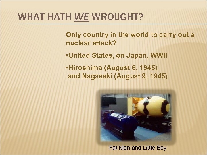 WHAT HATH WE WROUGHT? Only country in the world to carry out a nuclear