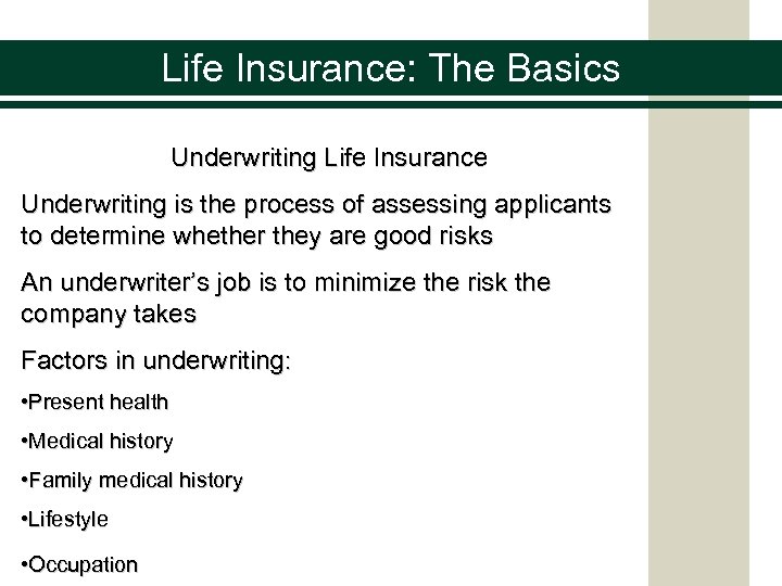 Life Insurance: The Basics Underwriting Life Insurance Underwriting is the process of assessing applicants