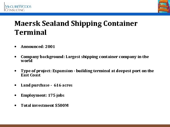 Maersk Sealand Shipping Container Terminal • Announced: 2001 • Company background: Largest shipping container