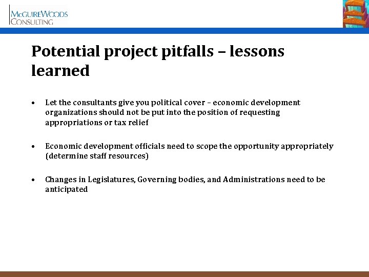 Potential project pitfalls – lessons learned • Let the consultants give you political cover