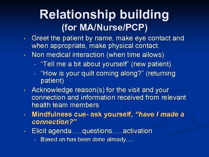 Relationship building (for MA/Nurse/PCP) • • • Greet the patient by name, make eye