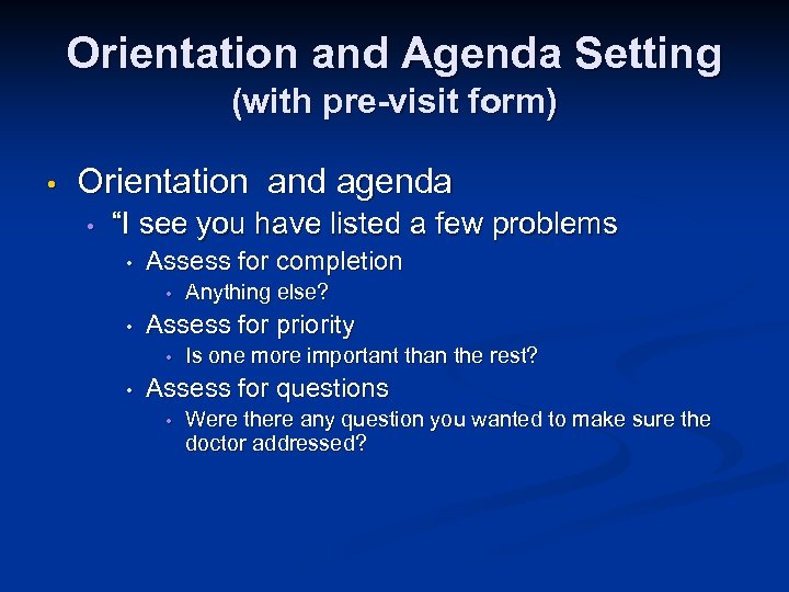 Orientation and Agenda Setting (with pre-visit form) • Orientation and agenda • “I see