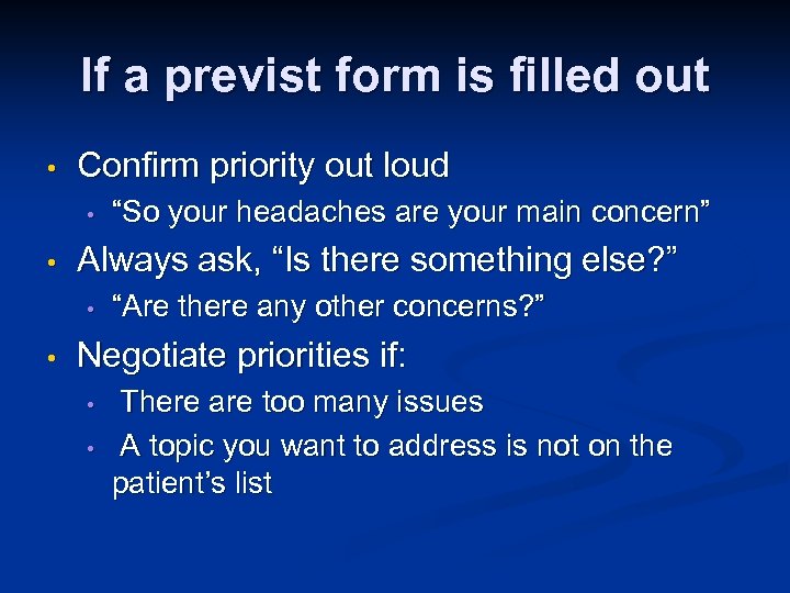 If a previst form is filled out • Confirm priority out loud • •