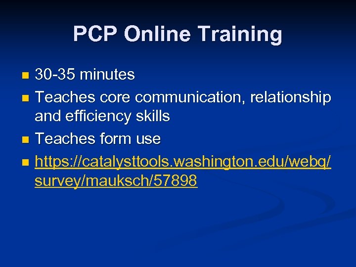 PCP Online Training 30 -35 minutes n Teaches core communication, relationship and efficiency skills