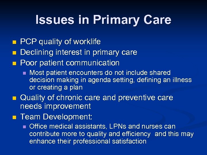 Issues in Primary Care n n n PCP quality of worklife Declining interest in