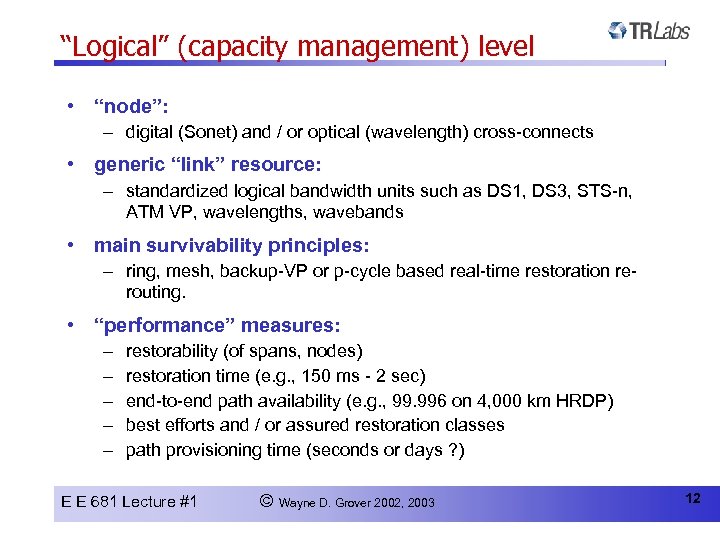 “Logical” (capacity management) level • “node”: – digital (Sonet) and / or optical (wavelength)