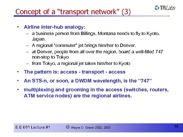 Concept of a “transport network” (3) • Airline inter-hub analogy: – a business person