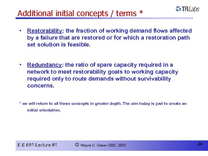 Additional initial concepts / terms * • Restorability: the fraction of working demand flows