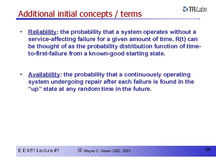 Additional initial concepts / terms • Reliability: the probability that a system operates without