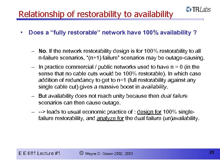 Relationship of restorability to availability • Does a “fully restorable” network have 100% availability
